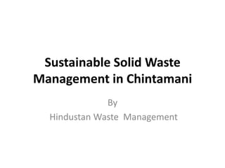 Sustainable Solid Waste Management in Chintamani By  Hindustan Waste  Management  