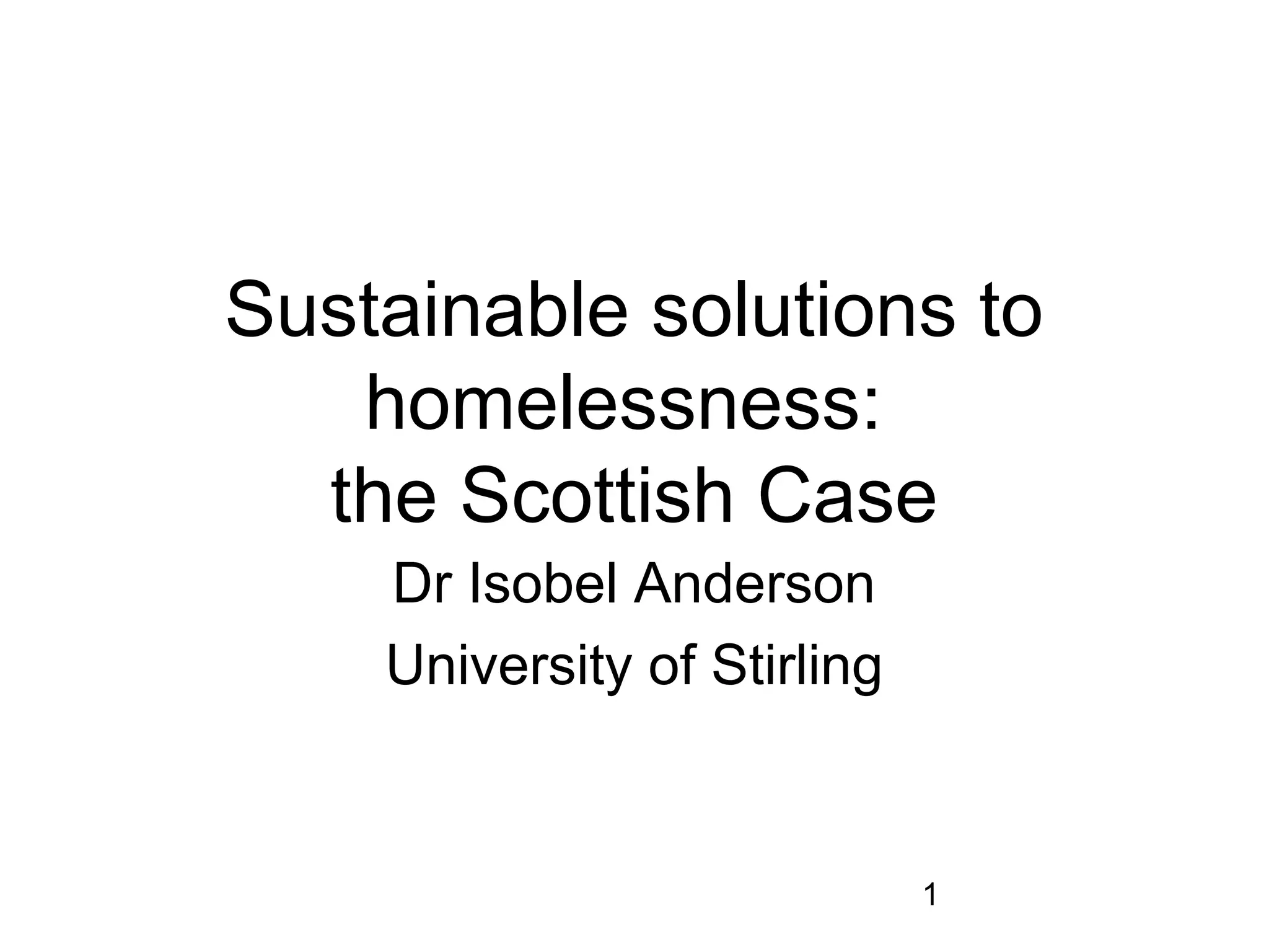 Sustainable Solutions To Homelessness The Scottish Case PPT sustainable-solutions-to-homelessness-the-scottish-case-ppt