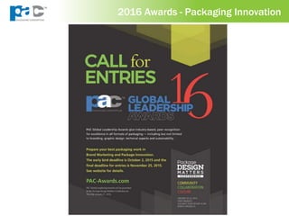 55
2016 Awards - Packaging Innovation
 