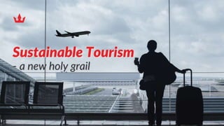 Sustainable tourism - a new holy grail.pptx