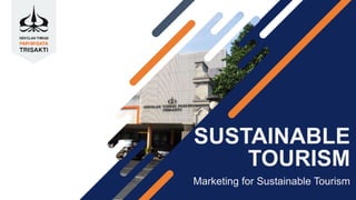 SUSTAINABLE
TOURISM
Marketing for Sustainable Tourism
 