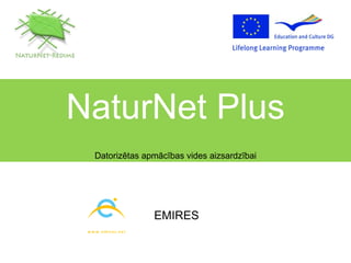 NaturNet Plus Datorizētas apmācības vides aizsardzībai EMIRES 