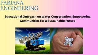 Educational Outreach on Water Conservation: Empowering
Communities for a Sustainable Future
 