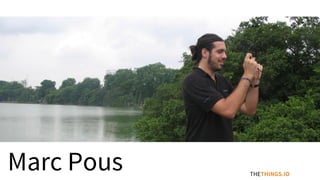 THETHINGS.IO
Marc Pous
 