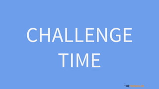CHALLENGE
TIME
THETHINGS.IO
 
