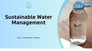 Sustainable Water
Management
Your Com pan y Nam e
 