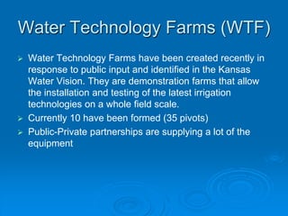Water Technology Farms (WTF)
 Water Technology Farms have been created recently in
response to public input and identifie...