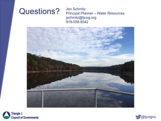 @tjcognc
Questions? Jen Schmitz
Principal Planner – Water Resources
jschmitz@tjcog.org
919-558-9342
 