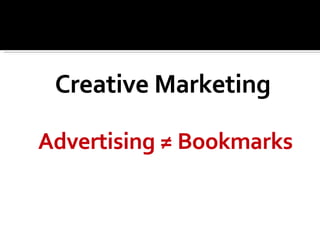 Creative Marketing  Advertising  ≠  Bookmarks 