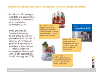 Il greenwashing è una forte tentazione, ma non sempre funziona
13
> In Italia, su 83 campagne
orientate alla sostenibilità...
