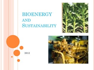 BIOENERGY
AND
SUSTAINABILITY
2012
 