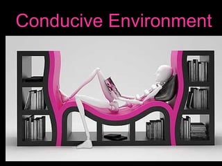 Conducive Environment