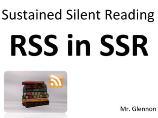 Sustained Silent Reading Mr. Glennon RSS in SSR 