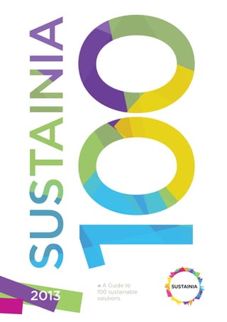 → A Guide to
100 sustainable
solutions
SUSTAINIA
2013
 