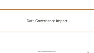 www.firstsanfranciscopartners.com
Data	
  Governance	
  Impact	
  
136
 