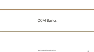 www.firstsanfranciscopartners.com
OCM	
  Basics	
  
142
 