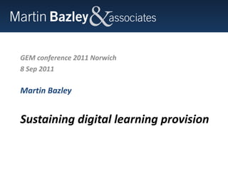 Sustaining digital learning provision ,[object Object],[object Object],[object Object]