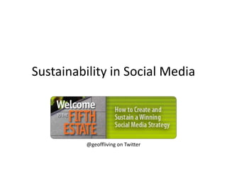 Sustainability in Social Media @geoffliving on Twitter 