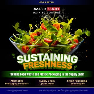Sustaining Freshness- Tacking Food Waste and Plastic Packaging in the Supply Chain.pdf
