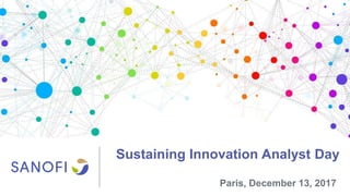 Sustaining Innovation Analyst Day
Paris, December 13, 2017
 