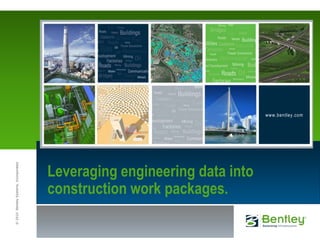 Leveraging engineering data into construction work packages.