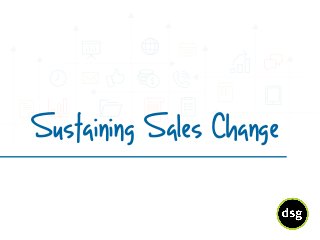 Sustaining Sales Change
 