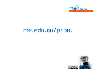 me.edu.au/p/pru 