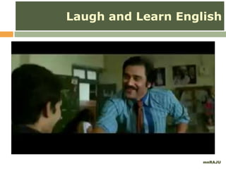 mnRAJU
Laugh and Learn English
 