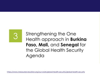 Strengthening the One
Health approach in Burkina
Faso, Mali, and Senegal for
the Global Health Security
Agenda
3
https://w...