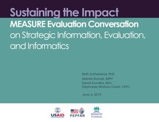 Sustaining the Impact: MEASURE Evaluation Conversation on Strategic Information, Evaluation, and Informatics