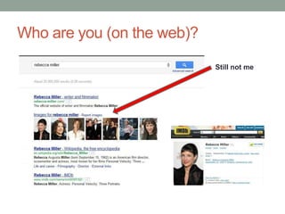 Who are you (on the web)?
                            Still not me
 
