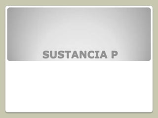 SUSTANCIA P
 