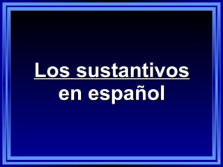 Los sustantivos en español 