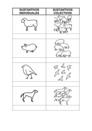 SUSTANTIVOS
INDIVIDUALES
SUSTANTIVOS
COLECTIVOS
 