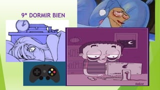9* DORMIR BIEN
 