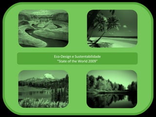 Eco-Design e Sustentabilidade “ State of the World 2009” 