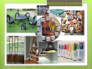 REUTILIZAÇÃO DE MATERIAIS 
 
