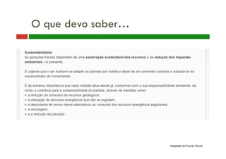 O que devo saber…
Adaptado de Escola Virtual
 