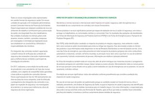 SUSTENTABILIDADE 2017
PETROBRAS 25
Todos os nossos empregados estão representados
em comitês formais de segurança e saúde. Em nossas
unidades de operação e em instalações administrativas,
existem Comissões Internas de Prevenção de Acidentes
(Cipas) responsáveis por relatarem condições de risco nos
ambientes de trabalho e contribuírem para a preservação
da saúde e da integridade física dos trabalhadores.
Nas unidades localizadas nos demais países onde
atuamos, existem, também, comissões compostas
por empregados e orientadas por legislações locais
que estabelecem as características, atribuições e
responsabilidades dos membros.
Os integrantes das comissões recebem capacitação,
cumprem rotinas de verificação das condições de
segurança das instalações e das ações implementadas
para a melhoria dessas condições e participam da
investigação de acidentes.
Em 2017, realizamos a nona edição da reunião anual
de presidentes e vice-presidentes de Cipas das nossas
unidades, com o objetivo de compartilhar lições aprendidas
e boas práticas na gestão das comissões internas.
Houve a participação de mais de 100 representantes das
diversas áreas da nossa companhia, onde foi reforçado
o protagonismo dos integrantes das comissões e seu
papel nas inspeções de segurança, nas investigações
de acidentes e no avanço para melhoria da cultura de
segurança da nossa organização.
IMPACTOS EM SAÚDE E SEGURANÇA RELACIONADOS A PRODUTOS E SERVIÇOS
Atendemos a normas nacionais e internacionais sobre impactos em saúde e segurança, além de explicitarmos a
necessidade de seu cumprimento nos contratos com nossos fornecedores.
Nossos produtos e serviços significativos passam por etapas de avaliações de risco à saúde e à segurança, com vistas a
proteger os trabalhadores, as comunidades vizinhas e o consumidor final. Os resultados das avaliações são desdobrados
nas Fichas de Informação de Segurança de Produtos Químicos (FISPQ) e nas Fichas de Emergência para o Transporte de
Produtos Perigosos (FE).
Nas FISPQ, estão identificados e avaliados os impactos do produto em relação a segurança, meio ambiente e saúde,
bem como constam as ações recomendadas para evitar ou mitigar tais impactos. Elas são enviadas a todos os clientes
dos produtos e suas informações estão disponíveis no site da Petrobras Distribuidora na internet (www.br.com.br). Já no
caso das fichas de emergência, que estão presentes em todo transporte de produtos perigosos tais como combustíveis
automotivos e industriais, constam, de forma resumida, os principais riscos, bem como o que fazer no caso de acidentes
com vazamento, incêndio, envolvimento de pessoas, informações aos médicos e poluição ambiental.
As fichas de emergência também estão em nosso site, além de serem entregues aos motoristas durante o carregamento
de produtos perigosos em caminhões-tanque, balsas-tanque ou outros veículos. Adicionalmente, todos os nossos postos
de serviços possuem cartaz afixado com as ações a serem realizadas em caso de emergências com os produtos, no caso de
vazamento, incêndio e vítimas.
Em relação aos serviços significativos, todos são realizados conforme procedimento que considera a avaliação dos
impactos em saúde e segurança.
No caso de serviços que não podem ser padronizados porque as condições mudam em função de local ou clima, é
realizada, previamente, uma Análise de Segurança da Tarefa, na qual os impactos em saúde e segurança são identificados
e avaliados, com descrição das medidas necessárias para um trabalho seguro. Com estas informações, o responsável pela
área onde o serviço será feito emite uma Permissão de Trabalho, após verificar que todas as medidas foram entendidas
pela força de trabalho, e monitora o contínuo cumprimento destas medidas de segurança.
TRANSIÇÃO PARA UMA
ECONOMIA DE
BAIXO CARBONO
TRANSFORMAÇÃO
DIGITAL
PESSOAS MEIO
AMBIENTE
SOCIEDADE E
RELACIONAMENTO
 