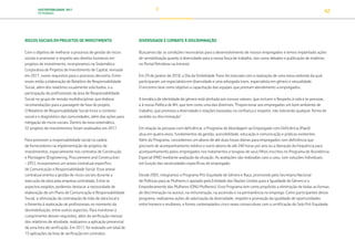 SUSTENTABILIDADE 2017
PETROBRAS 42
RISCOS SOCIAIS EM PROJETOS DE INVESTIMENTO
Com o objetivo de melhorar o processo de gestão de riscos
sociais e promover o respeito aos direitos humanos em
projetos de investimento, incorporamos na Sistemática
Corporativa de Projetos de Investimento de Capital, revisada
em 2017, novos requisitos para o processo decisório. Entre
esses estão a elaboração de Relatório de Responsabilidade
Social, além dos relatórios usualmente solicitados, e a
participação de profissionais da área de Responsabilidade
Social no grupo de revisão multidisciplinar que elabora
recomendações para a passagem de fase do projeto.
O Relatório de Responsabilidade Social inclui o contexto
social e o diagnóstico das comunidades, além das ações para
mitigação de riscos sociais. Dentro da nova sistemática,
22 projetos de investimentos foram analisados em 2017.
Para promover a responsabilidade social na cadeia
de fornecedores na implementação de projetos de
investimentos, especialmente nos contratos de Construção
e Montagem (Engineering, Procurement and Construction
– EPC), incorporamos um anexo contratual específico
de Comunicação e Responsabilidade Social. Esse anexo
contratual orienta a gestão de riscos sociais durante a
execução da obra pela empresa contratada. Entre os
aspectos exigidos, podemos destacar a necessidade de
elaboração de um Plano de Comunicação e Responsabilidade
Social, a otimização da contratação de mão de obra local e
o fomento à realocação de profissionais no momento da
desmobilização, entre outros aspectos. Para monitorar o
cumprimento desses requisitos, além da verificação mensal
dos relatórios de atividade, realizamos a aplicação presencial
de uma lista de verificação. Em 2017, foi realizado um total de
13 aplicações da lista de verificação em contratos.
DIVERSIDADE E COMBATE À DISCRIMINAÇÃO
Buscamos dar as condições necessárias para o desenvolvimento de nossos empregados e temos implantado ações
de sensibilização quanto à diversidade para a nossa força de trabalho, tais como debates e publicação de matérias
no Portal Petrobras na Intranet.
Em 29 de janeiro de 2018, o Dia da Visibilidade Trans foi marcado com a realização de uma mesa redonda da qual
participaram um especialista em diversidade e uma advogada trans, especialista em gênero e sexualidade.
O encontro teve como objetivo a capacitação das equipes que prestam atendimento a empregados.
A temática de identidade de gênero está alinhada aos nossos valores, que incluem o Respeito à vida e às pessoas,
e à nossa Política de RH, que tem como uma das diretrizes “Proporcionar aos empregados um bom ambiente de
trabalho, que promova a diversidade e relações baseadas na confiança e respeito, não tolerando qualquer forma de
assédio ou discriminação”.
Em relação às pessoas com deficiência, o Programa de Abordagem ao Empregado com Deficiência (Paed)
atua em quatro eixos: fundamentos da gestão, acessibilidade, educação e comunicação e práticas existentes.
Além do Programa, concedemos um abono de até duas horas diárias para empregados com deficiência que
precisem de acompanhamento médico e outro abono de até 240 horas por ano ou a liberação da frequência para
acompanhamento pelos empregados nos tratamentos e terapias de seus filhos inscritos no Programa de Assistência
Especial (PAE) mediante avaliação da situação. As avaliações são realizadas caso a caso, com soluções individuais,
em função das necessidades específicas do empregado.
Desde 2005, integramos o Programa Pró-Equidade de Gênero e Raça, promovido pela Secretaria Nacional
de Políticas para as Mulheres e apoiado pela Entidade das Nações Unidas para a Igualdade de Gênero e o
Empoderamento das Mulheres (ONU Mulheres). Esse Programa tem como propósito a eliminação de todas as formas
de discriminação no acesso, na remuneração, na ascensão e na permanência no emprego. Como participantes desse
programa, realizamos ações de valorização da diversidade, respeito e promoção da igualdade de oportunidades
entre homens e mulheres, e fomos contemplados cinco vezes consecutivas com a certificação do Selo Pró-Equidade.
TRANSIÇÃO PARA UMA
ECONOMIA DE
BAIXO CARBONO
TRANSFORMAÇÃO
DIGITAL
PESSOAS MEIO
AMBIENTE
SOCIEDADE E
RELACIONAMENTO
 