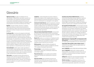 SUSTENTABILIDADE 2017
PETROBRAS 91
Glossário
Agências de rating: são agências avaliadoras de risco,
especializadas e independentes, que avaliam o grau de risco
das instituições e seus respectivos instrumentos de dívida,
no que tange à capacidade de geração de fluxos de caixa
suficientes para a perenidade do negócio da instituição, e para
remuneração dos instrumentos de dívida que elas emitem.
Big Data: conjuntos de dados volumosos e complexos
demais para análise por sistemas de processamento de
dados tradicionais. Exigem novas formas de processamento
para permitir melhores tomadas de decisão e otimização de
processos.
Certificação SOx: é o processo de avaliação da efetividade
dos controles internos sobre relatórios financeiros, realizado
sob a responsabilidade do Presidente e Diretor Financeiro,
executado pelos gestores e supervisionado pelo Conselho de
Administração, em cumprimento à Lei Sarbanes-Oxley dos EUA
(“Lei SOx”). Essa avaliação é parte integrante do processo de
auditoria anual das demonstrações financeiras, conduzido pelos
auditores independentes. Estão sujeitas à Certificação SOx
todas as empresas, sediadas ou não nos EUA, que possuem
títulos negociados no mercado financeiro norte-americano.
Ciclo Combinado: turbinas a gás e a vapor associadas em
uma única planta, ambas gerando energia elétrica oriunda da
queima do mesmo combustível. Para isso, o calor existente nos
gases de exaustão das turbinas a gás é recuperado, produzindo
o vapor necessário para o acionamento da turbina.
Class action: é uma espécie de ação coletiva prevista na
legislação norte-americana que possibilita que uma classe
composta por pessoas que sofreram o mesmo prejuízo, ou
prejudicadas pelo mesmo fato e, portanto, com um interesse
em comum, pleiteiem, em conjunto, uma indenização pelos
prejuízos sofridos
Compliance – sistema designado para prevenir e detectar a
falta de conformidade com leis e regulamentações (externas e
internas) existentes nos processos da empresa e no negócio, que
possa ser cometida pelos seus empregados e outros agentes.
Contrato de Cessão Onerosa: regime de exploração e produção
de petróleo e gás natural específico para determinadas jazidas
situadas no polígono do pré-sal. A Petrobras foi contratada
diretamente pela União para descobrir e produzir reservas com
uma limitação máxima de produção de até cinco bilhões de
barris de petróleo e gás natural.
Deep Learning (ou Aprendizado Profundo): é uma sub-área
de Machine Learning. Mais especificamente, trata de Redes
Neurais Artificiais, uma área que busca simular por computador
o cérebro enquanto máquina de aprendizado.
Diesel S-10: produto com um máximo de 10mg/kg de enxofre
total destinado a veículos homologados segundo os critérios
da fase P7 do Proconve, equivalente à norma Euro 5 (com
qualidade elevada e baixíssimo teor de enxofre).
Ebitda ajustado: somatório de Ebitda, participações em
investimentos, impairment e ajustes acumulados de conversão –
CTA e resultado com alienação e baixa de ativos.
Fitossociologia: é o ramo da botânica que estuda as
características, classificações, distribuição e relações das
comunidades vegetais.
Fluxo de Caixa Livre: recursos gerados pelas atividades
operacionais subtraídos dos investimentos em áreas de
negócio.
Gases de exaustão: gases resultantes de processo de
combustão e que são liberados para atmosfera através de
chaminés, tubos de escapamento ou quaisquer dutos com
função de exaustão.
Greenhouse Gas Protocol (GHG Protocol): ferramenta
internacional utilizada para entender, quantificar e gerenciar
emissões de Gases de Efeito Estufa (GEE), originalmente
desenvolvida nos Estados Unidos, pelo World Resources
Institute (WRI), sendo atualmente o método mais utilizado por
empresas e governos para a realização de inventários de GEE.
Gás Liquefeito de Petróleo (GLP): é uma das frações mais leves
do petróleo e sua queima é muito limpa, com baixíssima emissão
de poluentes. Por causa dessas características, ele é utilizado
em ambientes fechados, como na cozinha de residências, ou em
aplicações industriais sensíveis a poluentes, como na fabricação
de vidros, cerâmicas e alimentos. Em condições atmosféricas
normais, ele é encontrado na forma gasosa. Porém, do processo
de produção até o envasamento nos botijões de aço, ele é
mantido na forma líquida, sob pressão.
High Performance Computing (HPC ou Computação de Alto
Desempenho): é o uso de tecnologia para resolver problemas
que exigem grande capacidade de recursos computacionais.
Initial Public Offering (IPO ou Oferta Pública Inicial): é o
momento em que a empresa abre seu capital e passa a ser
listada na Bolsa de Valores.
Lei nº12.305/2010: instituiaPolíticaNacionalde ResíduosSólidos.
Lei nº 13.303/2016: dispõe sobre o estatuto jurídico da
empresa pública, da sociedade de economia mista e de suas
subsidiárias, no âmbito da União, dos Estados, do Distrito
Federal e dos Municípios.
Lifting cost: indicador de custo de extração de petróleo e gás
natural, que considera os gastos realizados no período.
Machine Learning: área da inteligência artificial que visa
dar aos computadores a habilidade de aprender sem serem
explicitamente programados, explorando a construção de
TRANSIÇÃO PARA UMA
ECONOMIA DE
BAIXO CARBONO
TRANSFORMAÇÃO
DIGITAL
PESSOAS MEIO
AMBIENTE
SOCIEDADE E
RELACIONAMENTO
 