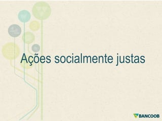 Ações socialmente justas

 