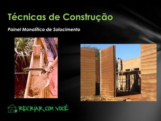 Painel Monolítico de Solocimento
Técnicas de Construção
 