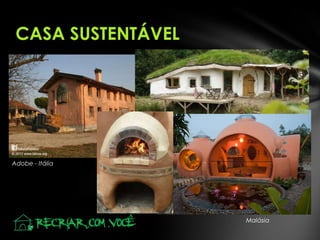 Adobe - Itália
CASA SUSTENTÁVEL
Malásia
 