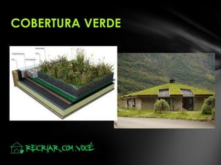 COBERTURA VERDE
 