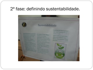 2ª fase: definindo sustentabilidade.
 