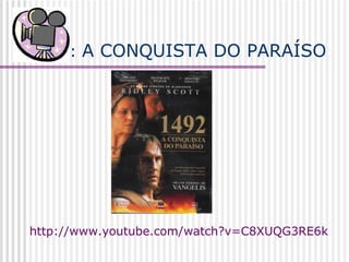 :  A CONQUISTA DO PARAÍSO http://www.youtube.com/watch?v=C8XUQG3RE6k   