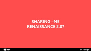 15
SHARING –ME
RENAISSANCE 2.0?
 