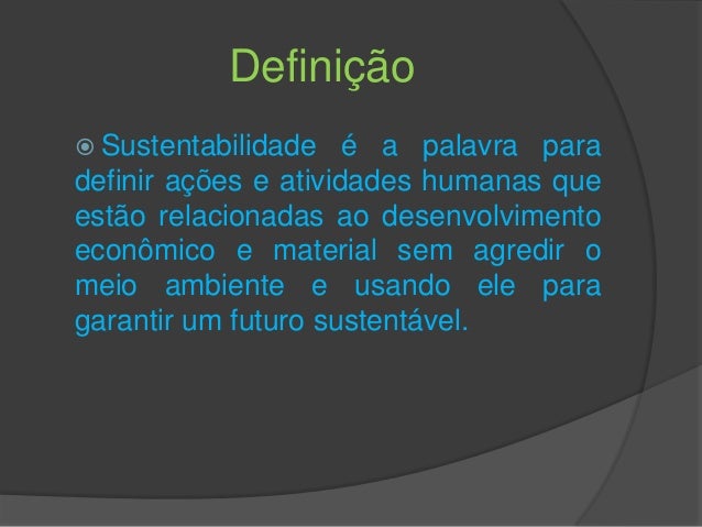 Conheça as vantagens: As ações voltadas para a prática da sustentabilidade ambiental nas organizações são as que sua cultura autoriza, mas as estruturas, os perfis dos empreendedores, as culturas de cada uma, tudo isso vai influenciar em como as organizações vão olhar e praticar a sustentabilidade.