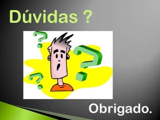 Dúvidas ?
 